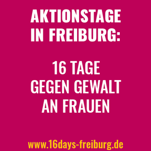 Quelle: 16-days-Freiburg
